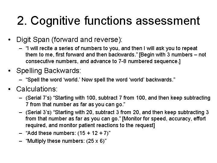 2. Cognitive functions assessment • Digit Span (forward and reverse): – “I will recite