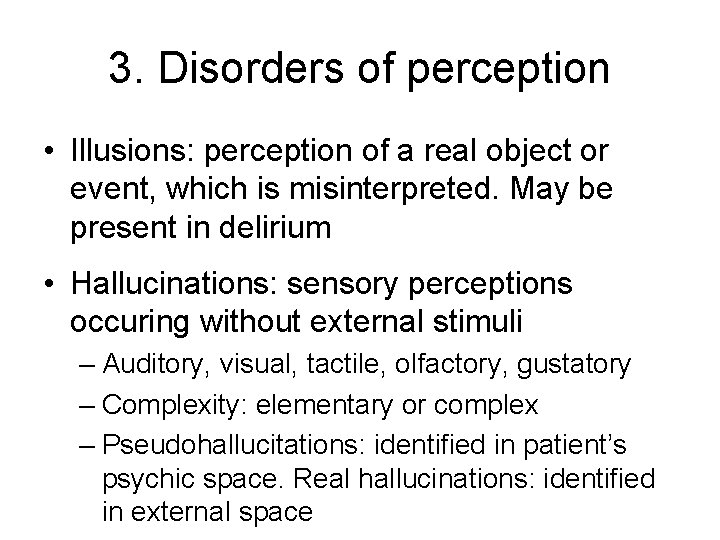 3. Disorders of perception • Illusions: perception of a real object or event, which