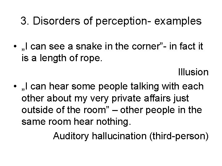 3. Disorders of perception- examples • „I can see a snake in the corner”-