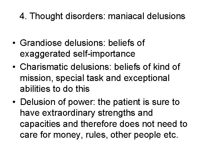 4. Thought disorders: maniacal delusions • Grandiose delusions: beliefs of exaggerated self-importance • Charismatic
