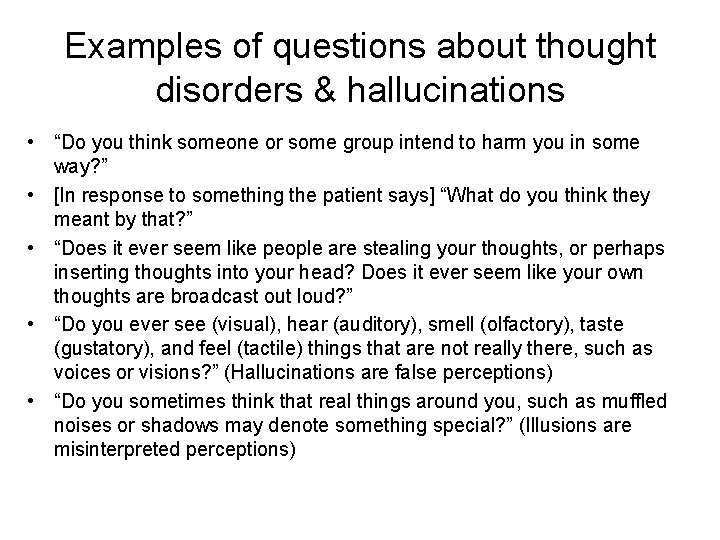 Examples of questions about thought disorders & hallucinations • “Do you think someone or