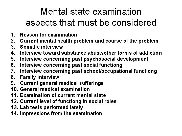 Mental state examination aspects that must be considered 1. 2. 3. 4. 5. 6.