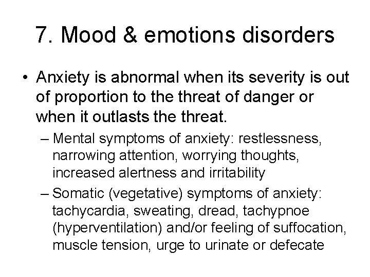 7. Mood & emotions disorders • Anxiety is abnormal when its severity is out
