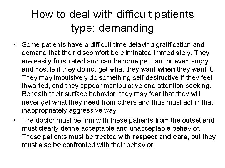 How to deal with difficult patients type: demanding • Some patients have a difficult