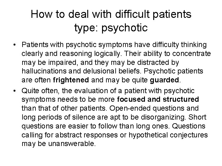 How to deal with difficult patients type: psychotic • Patients with psychotic symptoms have