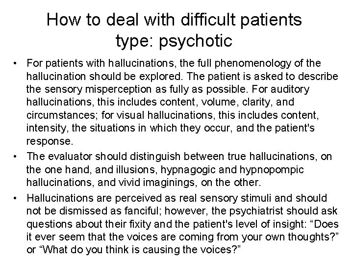 How to deal with difficult patients type: psychotic • For patients with hallucinations, the