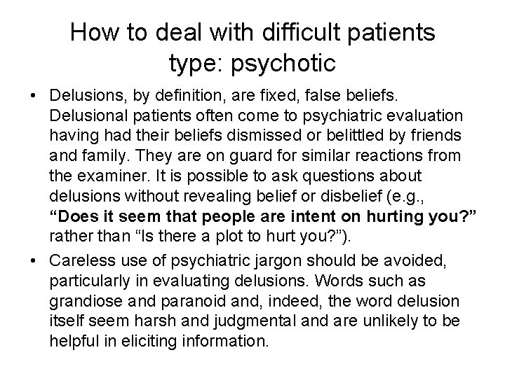How to deal with difficult patients type: psychotic • Delusions, by definition, are fixed,