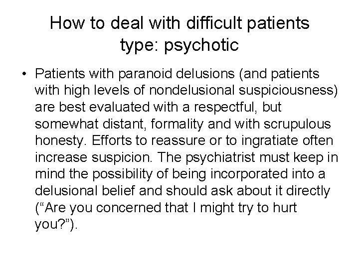 How to deal with difficult patients type: psychotic • Patients with paranoid delusions (and