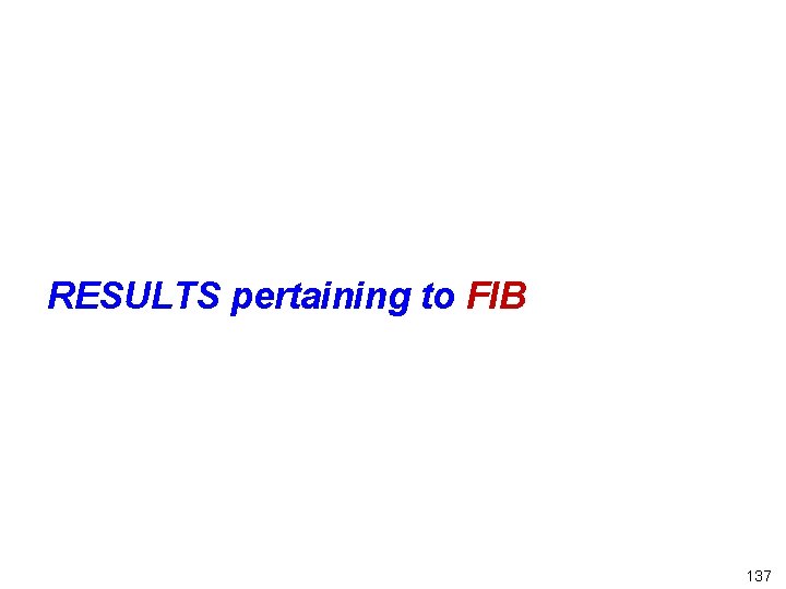 RESULTS pertaining to FIB 137 