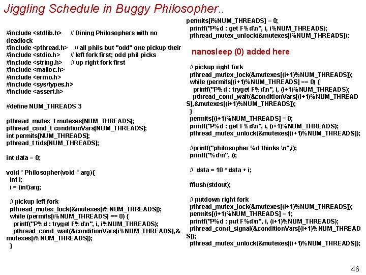 Jiggling Schedule in Buggy Philosopher. . #include <stdlib. h> // Dining Philosophers with no