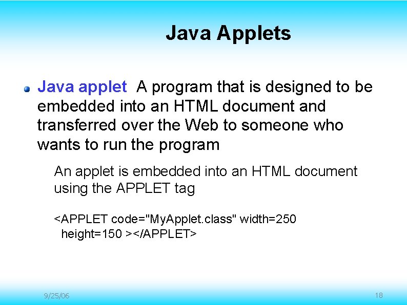 Java Applets Java applet A program that is designed to be embedded into an Java Applets Java applet A program that is designed to be embedded into an