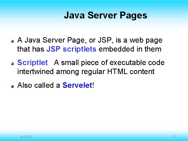 Java Server Pages A Java Server Page, or JSP, is a web page that Java Server Pages A Java Server Page, or JSP, is a web page that