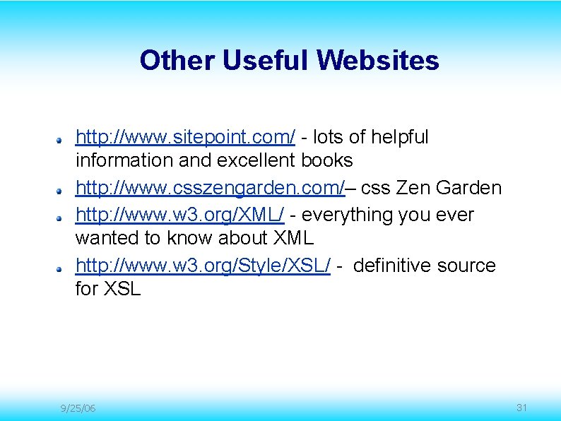 Other Useful Websites http: //www. sitepoint. com/ - lots of helpful information and excellent Other Useful Websites http: //www. sitepoint. com/ - lots of helpful information and excellent