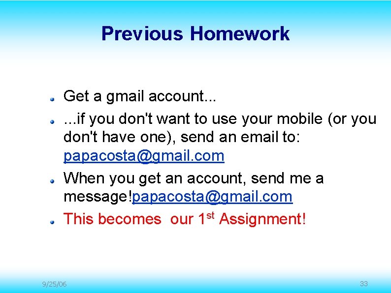 Previous Homework Get a gmail account. . . if you don't want to use Previous Homework Get a gmail account. . . if you don't want to use