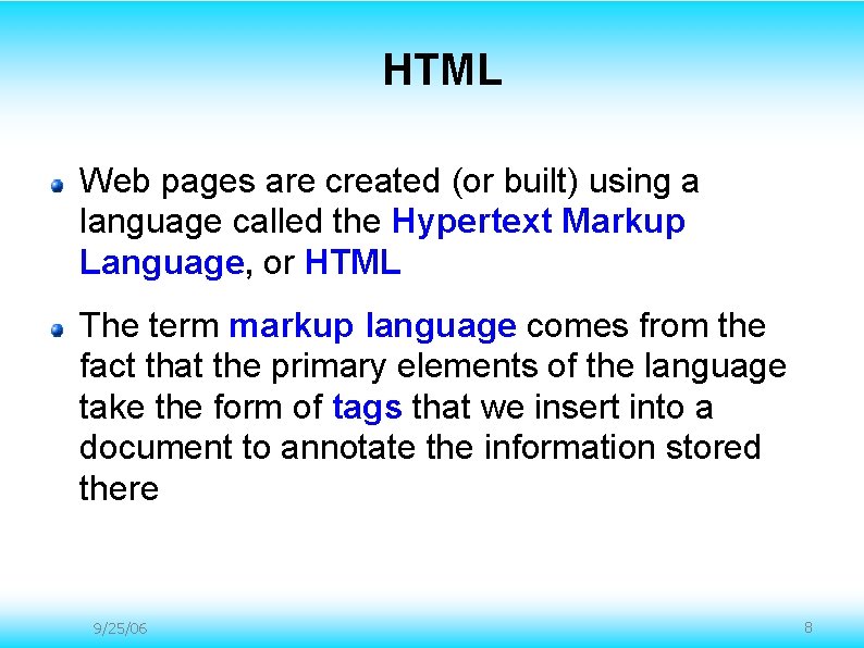 HTML Web pages are created (or built) using a language called the Hypertext Markup HTML Web pages are created (or built) using a language called the Hypertext Markup