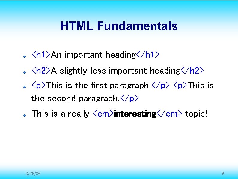 HTML Fundamentals <h 1>An important heading</h 1> <h 2>A slightly less important heading</h 2> HTML Fundamentals <h 1>An important heading</h 1> <h 2>A slightly less important heading</h 2>