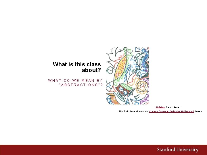 What is this class about? WHAT DO WE MEAN BY “ABSTRACTIONS”? Colatina, Carlos Nemer What is this class about? WHAT DO WE MEAN BY “ABSTRACTIONS”? Colatina, Carlos Nemer