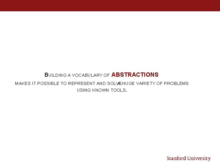 BUILDING A VOCABULARY OF ABSTRACTIONS MAKES IT POSSIBLE TO REPRESENT AND SOLVE A HUGE BUILDING A VOCABULARY OF ABSTRACTIONS MAKES IT POSSIBLE TO REPRESENT AND SOLVE A HUGE