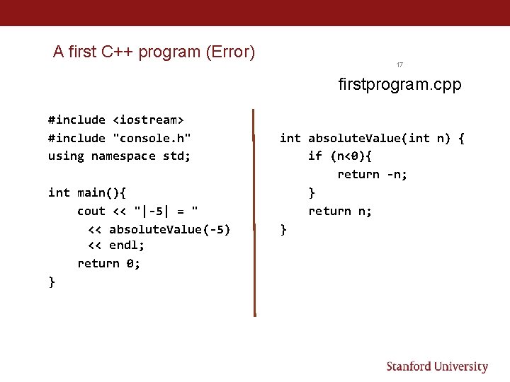 A first C++ program (Error) 17 firstprogram. cpp #include <iostream> #include "console. h" using A first C++ program (Error) 17 firstprogram. cpp #include <iostream> #include "console. h" using