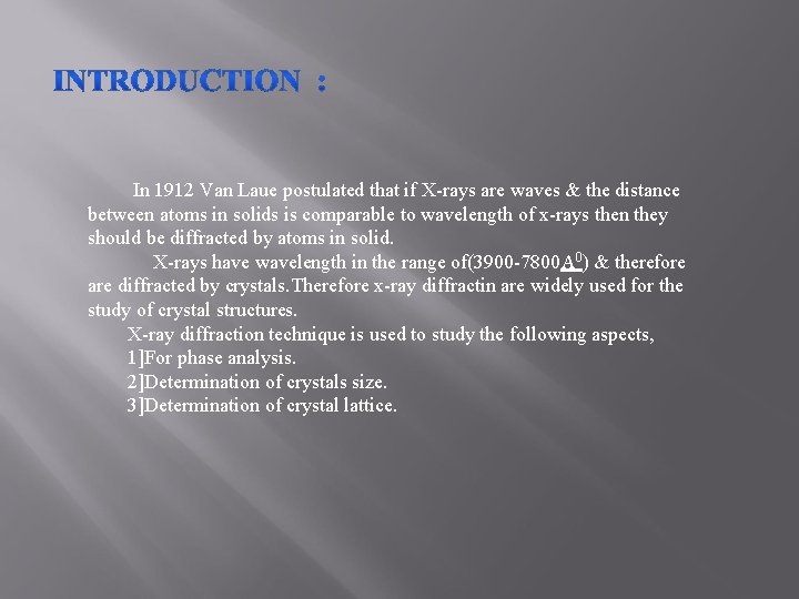 In 1912 Van Laue postulated that if X-rays are waves & the distance between