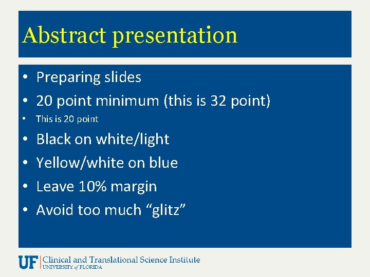 Abstract presentation • Preparing slides • 20 point minimum (this is 32 point) •