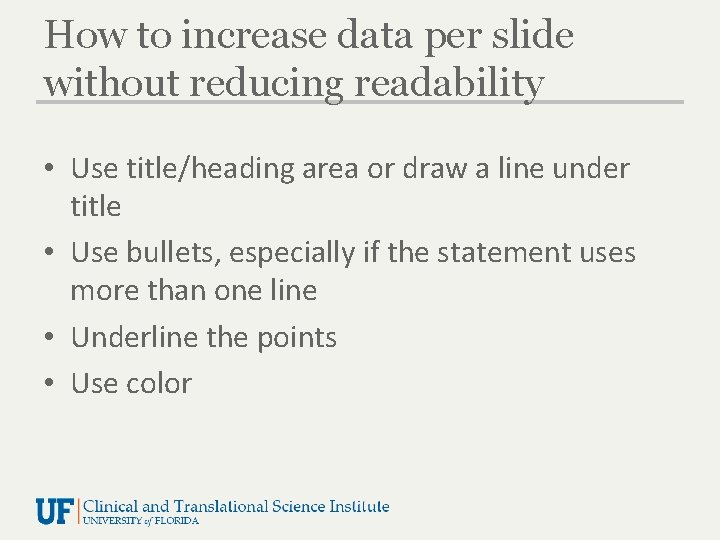 How to increase data per slide without reducing readability • Use title/heading area or