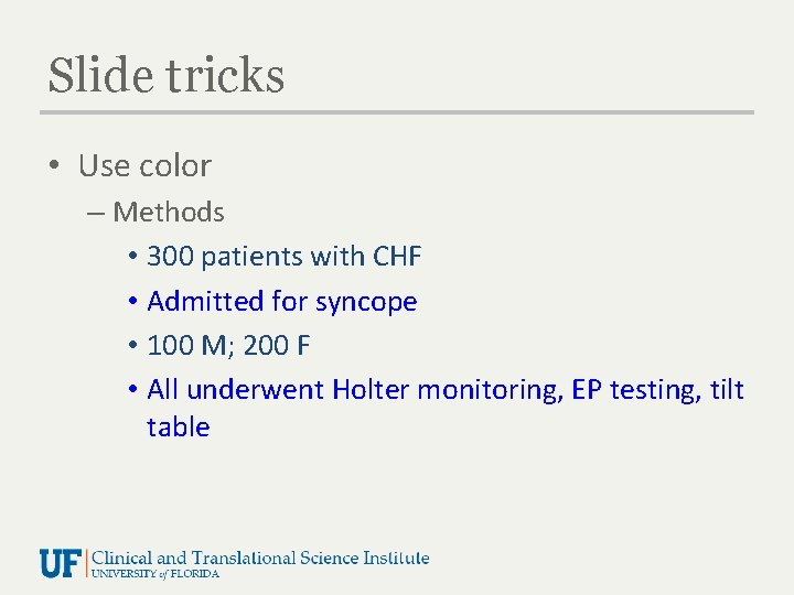Slide tricks • Use color – Methods • 300 patients with CHF • Admitted