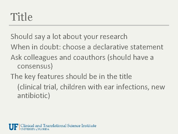 Title Should say a lot about your research When in doubt: choose a declarative