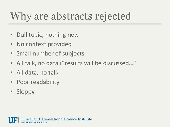 Why are abstracts rejected • • Dull topic, nothing new No context provided Small