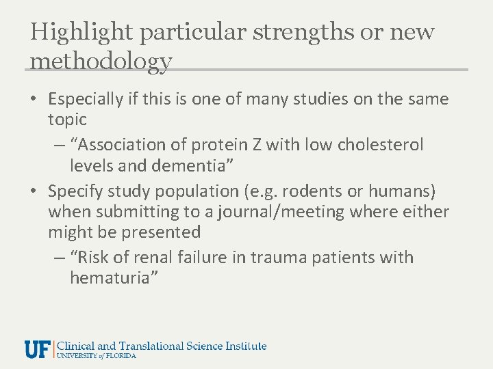 Highlight particular strengths or new methodology • Especially if this is one of many