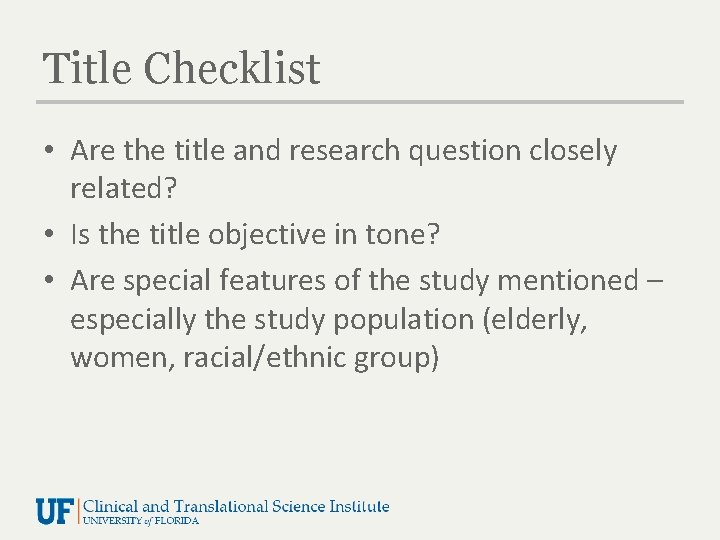 Title Checklist • Are the title and research question closely related? • Is the