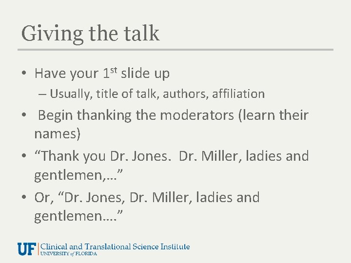 Giving the talk • Have your 1 st slide up – Usually, title of