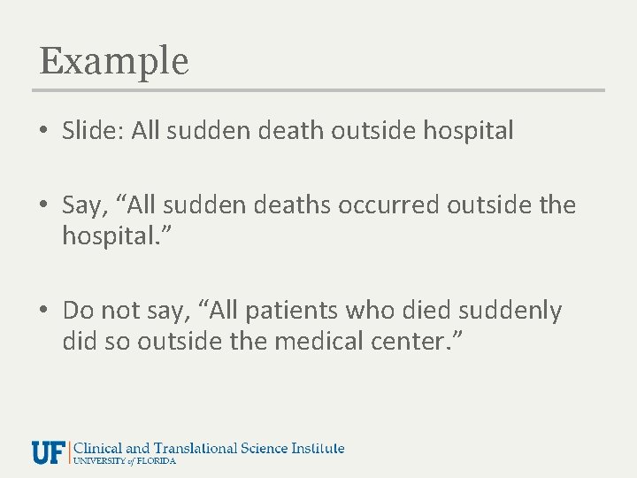 Example • Slide: All sudden death outside hospital • Say, “All sudden deaths occurred