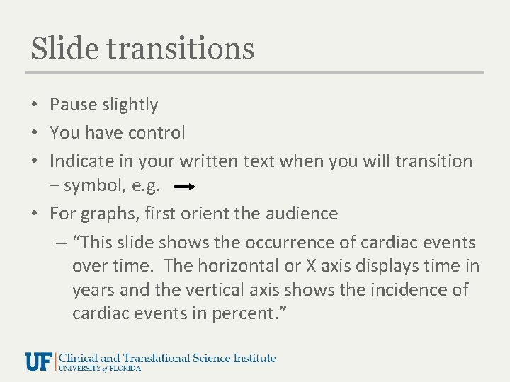 Slide transitions • Pause slightly • You have control • Indicate in your written