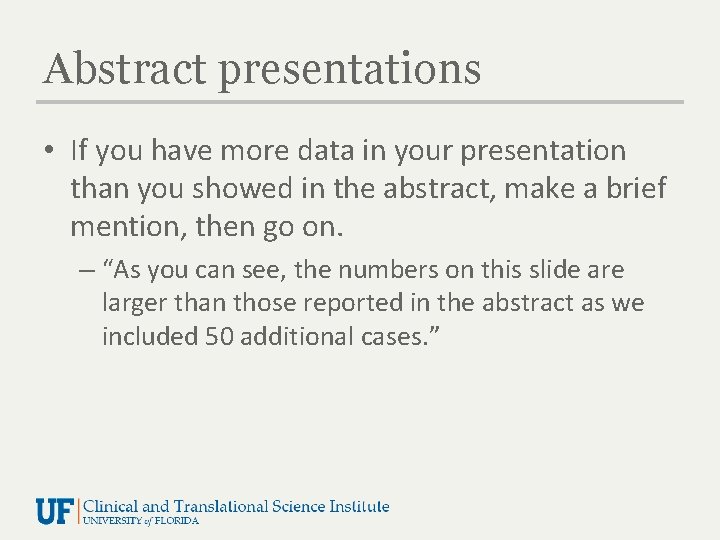 Abstract presentations • If you have more data in your presentation than you showed