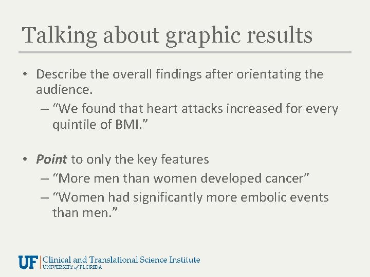 Talking about graphic results • Describe the overall findings after orientating the audience. –