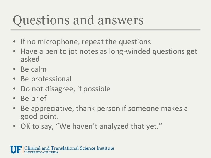 Questions and answers • If no microphone, repeat the questions • Have a pen