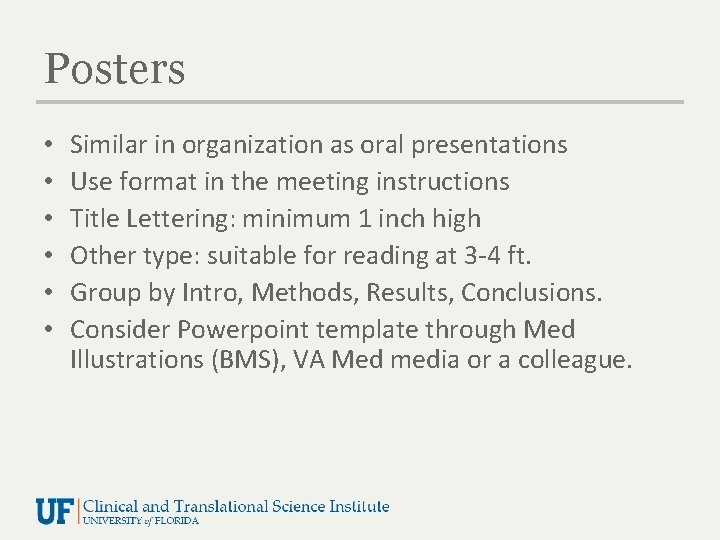 Posters • • • Similar in organization as oral presentations Use format in the