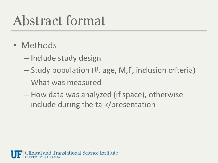 Abstract format • Methods – Include study design – Study population (#, age, M,