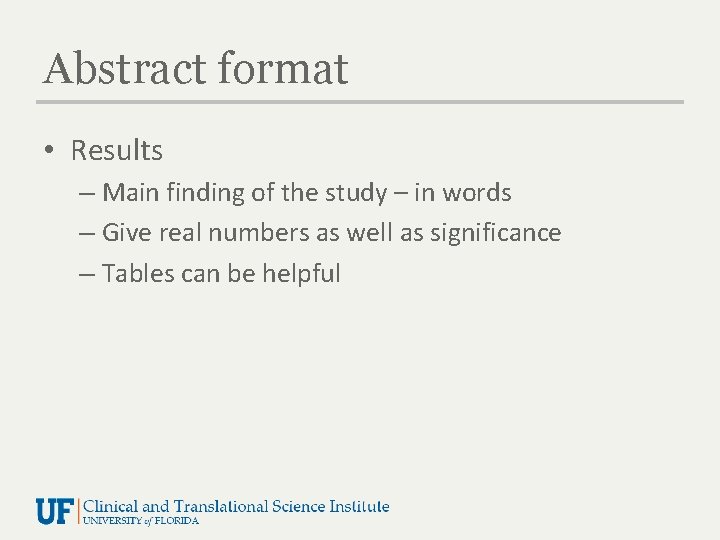 Abstract format • Results – Main finding of the study – in words –