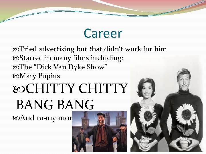 Career Tried advertising but that didn’t work for him Starred in many films including: