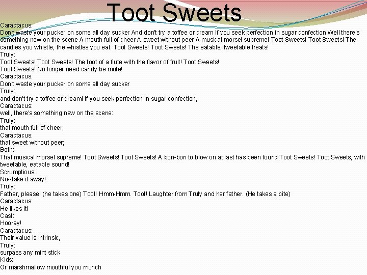 Toot Sweets Caractacus: Don't waste your pucker on some all day sucker And don't