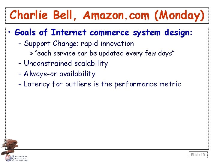 Charlie Bell, Amazon. com (Monday) • Goals of Internet commerce system design: – Support