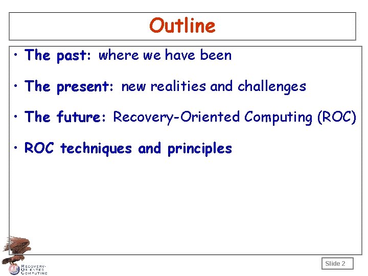 Outline • The past: where we have been • The present: new realities and