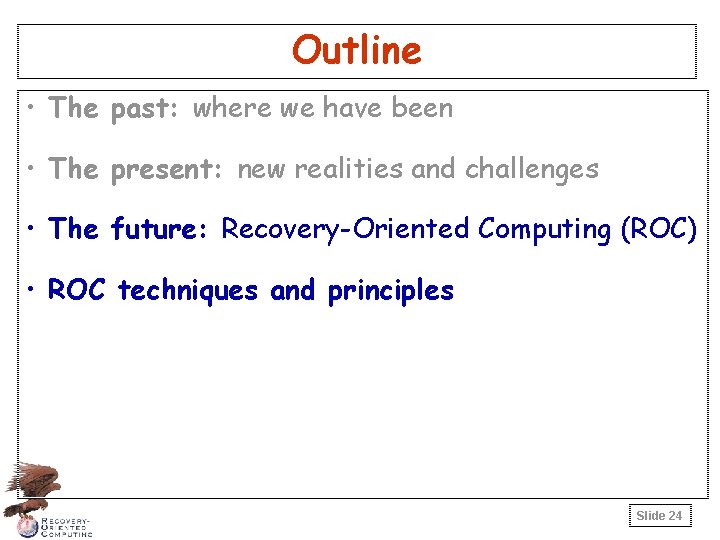 Outline • The past: where we have been • The present: new realities and