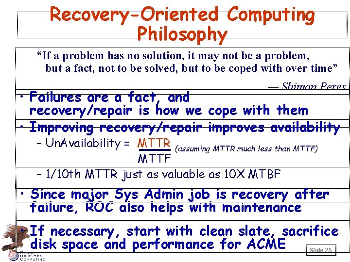 Recovery-Oriented Computing Philosophy “If a problem has no solution, it may not be a