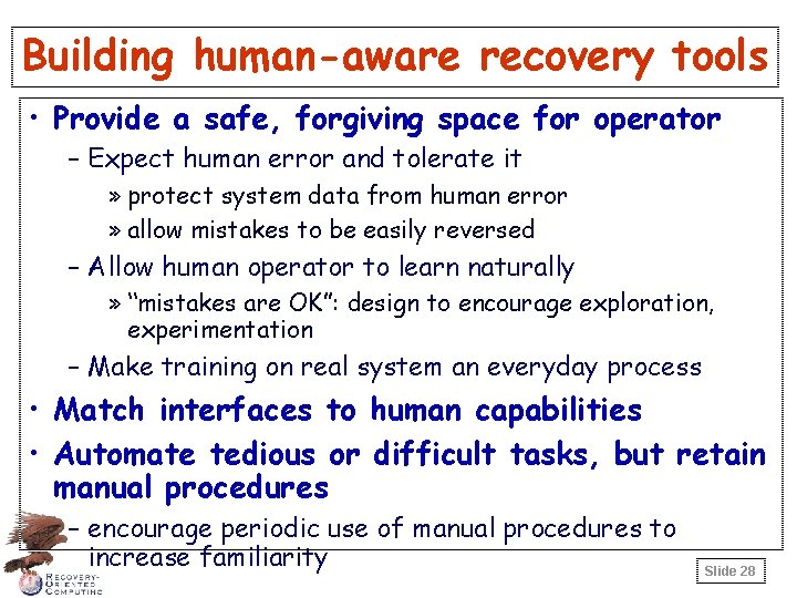 Building human-aware recovery tools • Provide a safe, forgiving space for operator – Expect