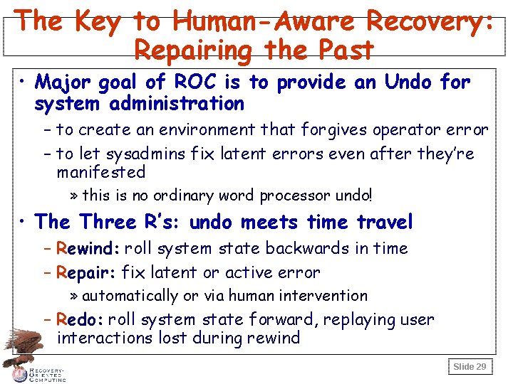 The Key to Human-Aware Recovery: Repairing the Past • Major goal of ROC is