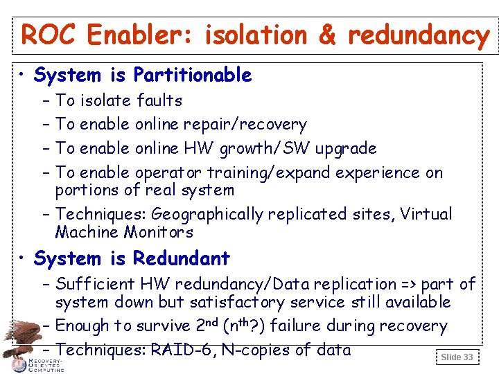 ROC Enabler: isolation & redundancy • System is Partitionable – To isolate faults –