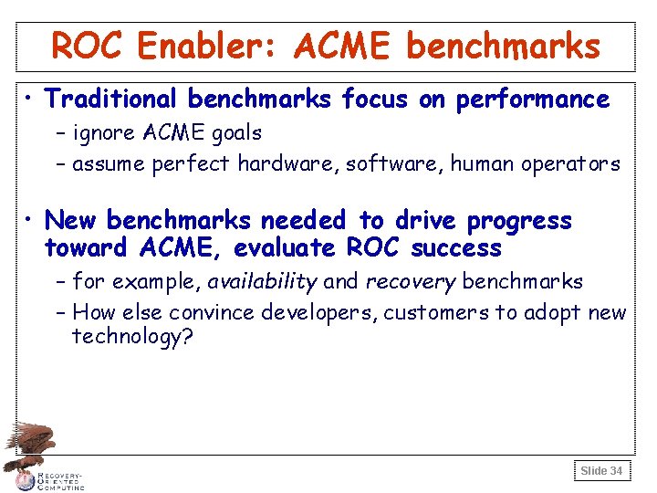 ROC Enabler: ACME benchmarks • Traditional benchmarks focus on performance – ignore ACME goals